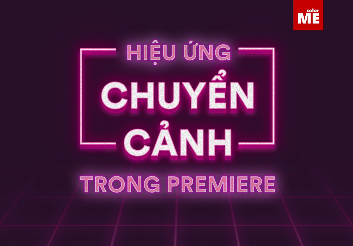 4 Bước Đơn Giản Thêm Hiệu Ứng Chuyển Cảnh Trong Premiere