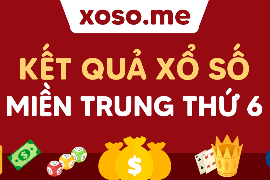 Kqxsmt Thứ 6 - Xs Mt T6 - Xsmt Thứ 6 Hàng Tuần - Xổ Số Miền Trung Thứ 6