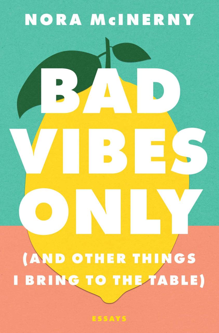 Bad Vibes Only By Nora Mcinerny | Goodreads