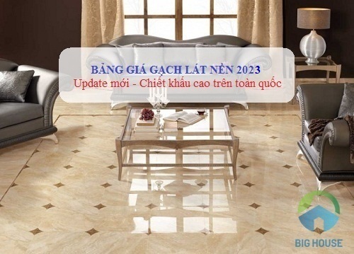 Báo Giá Gạch Lát Nền 2023: 80X80, 60X60,... Đa Thương Hiệu