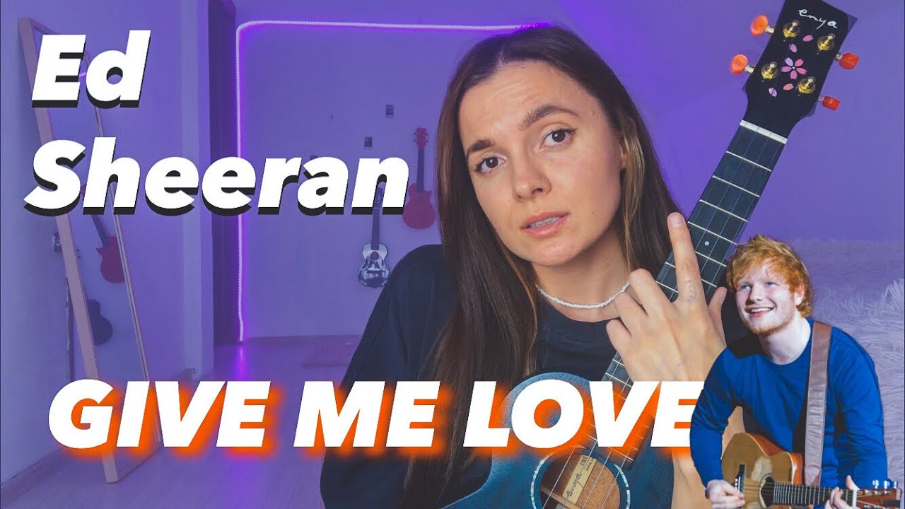 Ed Sheeran - Give Me Love | Easy Ukulele Tutorial - Youtube