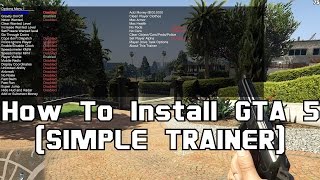 How To Install & Use Gta 5 (Simple Trainer) - Youtube