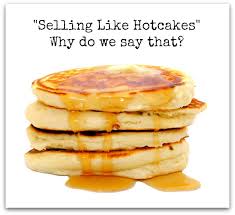 Sell Like Hot Cakes | Idioms Online