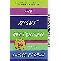 Amazon.Com: The Night Watchman: Pulitzer Prize Winning Fiction:  9780062671189: Erdrich, Louise: Books